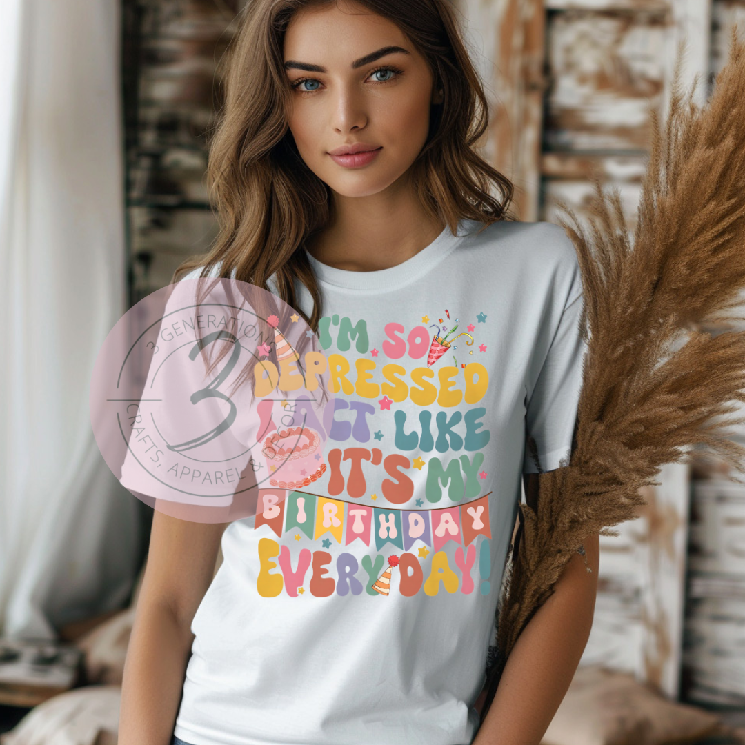 I'm so depressed I act like it's my birthday Graphic Tee