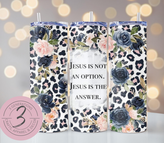 Jesus is the Answer Tumbler