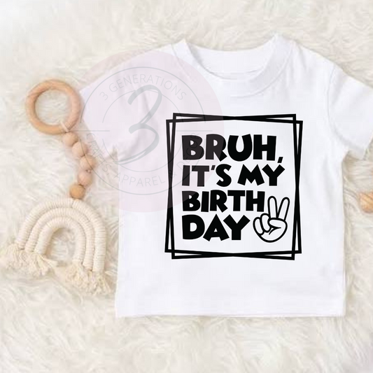 Bruh it's my birthday graphic tee