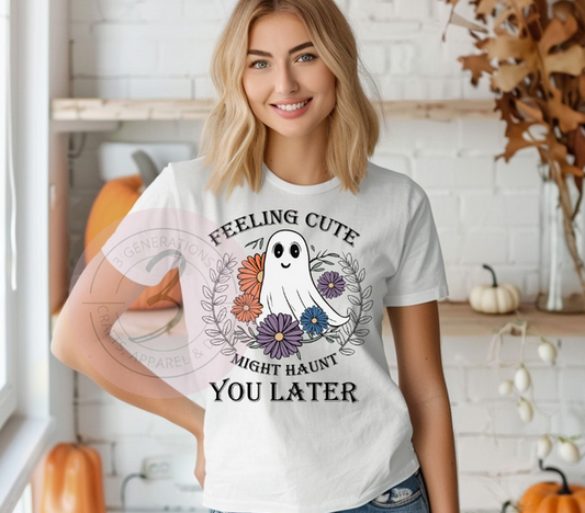 Feeling Cute Might Haunt You Later Graphic Tee